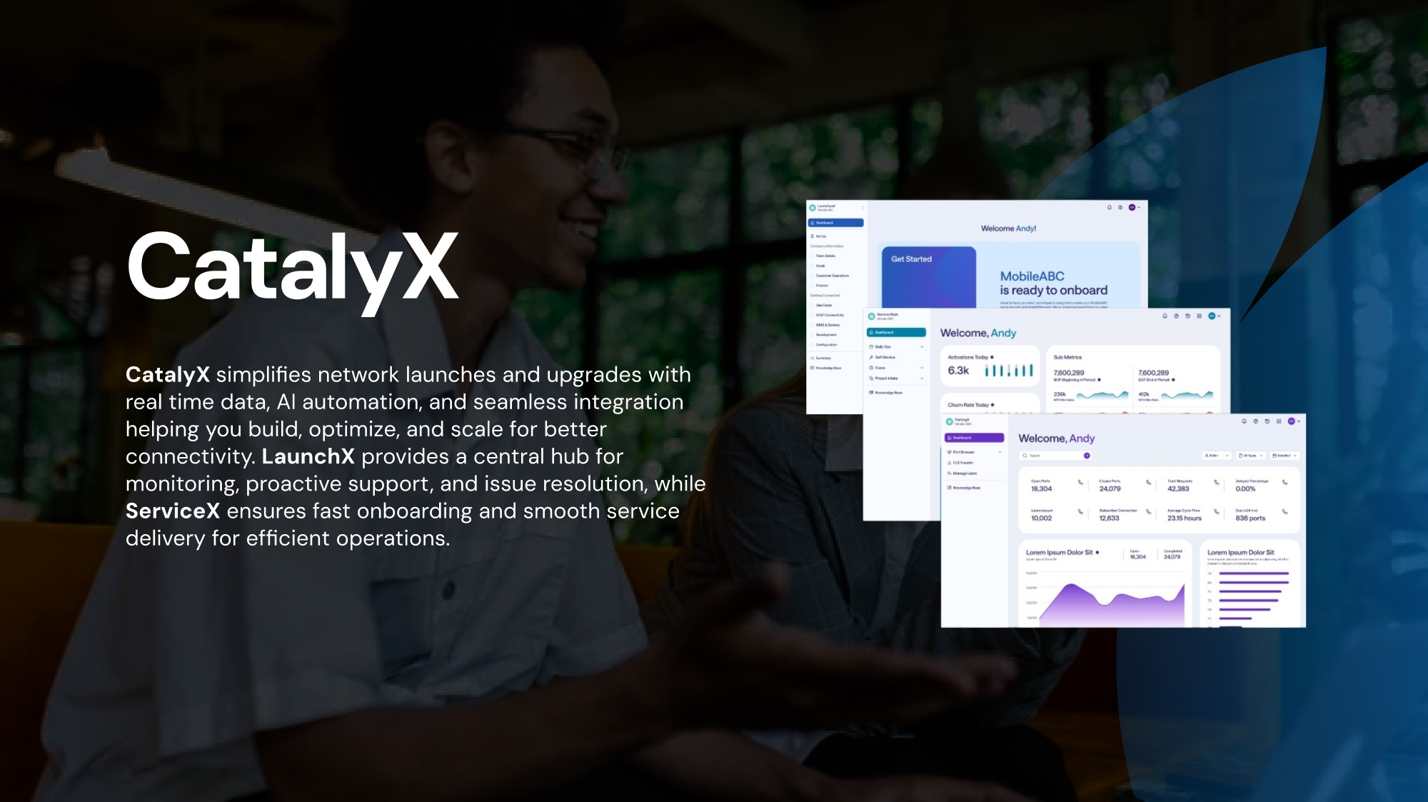 Catalyx Header Image - Descriptive Text of Catalyx over a man using a computer. Text reads "CatalyX simpiifies network launches and upgrades with real time data, AI automation, and seamless integration helping you build, optimize, and scale for better connectivity. LaunchX provides a central hub for monitoring, proactive support, and issue resolution, while ServiceX ensures fast onboarding and smooth service delivery for efficient operations"